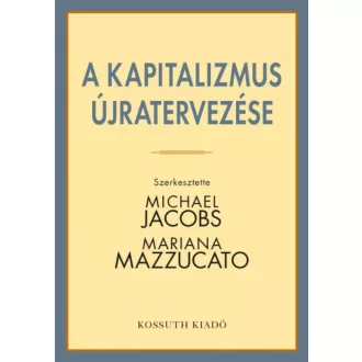 A kapitalizmus újratervezése (Michael Jacobs (Szerk.))