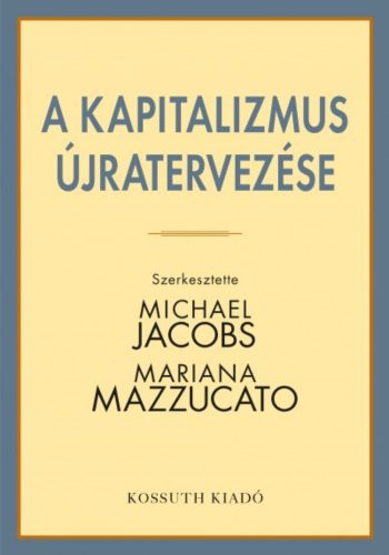 A kapitalizmus újratervezése (Michael Jacobs (Szerk.))