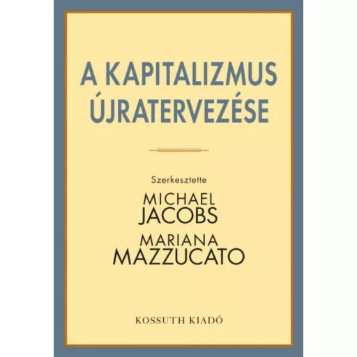 A kapitalizmus újratervezése (Michael Jacobs (Szerk.))