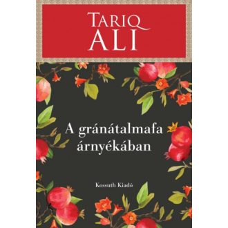 A gránátalmafa árnyékában (Tariq Ali)