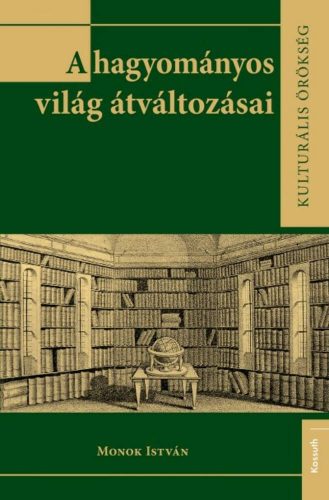 A hagyományos világ átváltozásai - Monok István