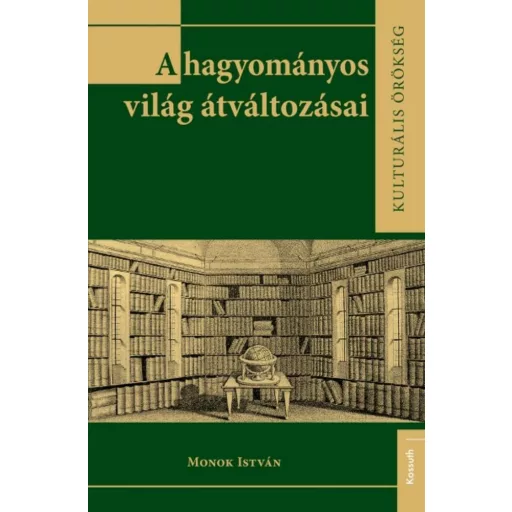 A hagyományos világ átváltozásai - Monok István
