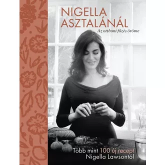   Nigella asztalánál - Az otthoni főzés öröme (Nigella Lawson)