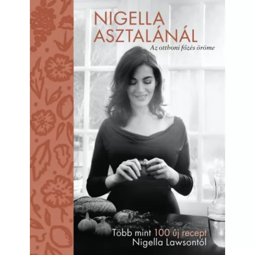 Nigella asztalánál - Az otthoni főzés öröme (Nigella Lawson)