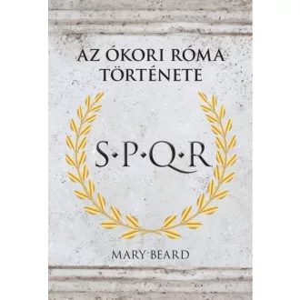 S.P.Q.R. - Az ókori Róma története (Mary Beard)