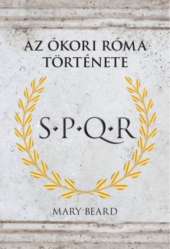 S.P.Q.R. - Az ókori Róma története (Mary Beard)