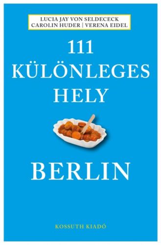 111 különleges hely - Berlin (Lucia Jay von Seldeneck)