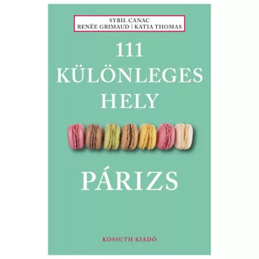 111 különleges hely - Párizs (Sybil Canac)