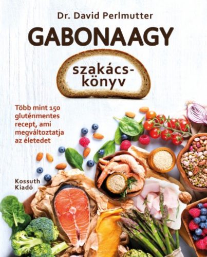 Gabonaagy szakácskönyv - Több mint 150 gluténmentes recept, ami megváltoztatja az életed (Dr. D