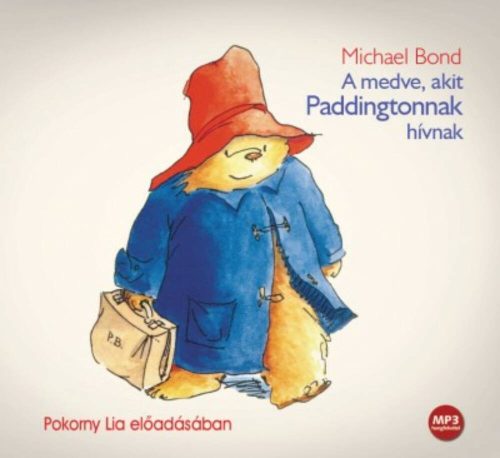 A medve, akit Paddingtonnak hívnak  - Michael Bond (Hangoskönyv Pokorny Lia előadásában)