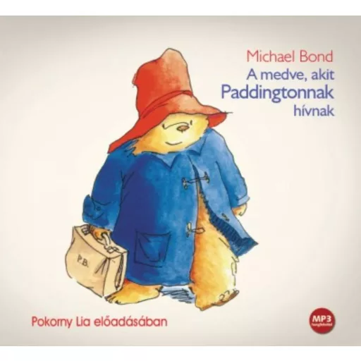 A medve, akit Paddingtonnak hívnak - Michael Bond (Hangoskönyv Pokorny Lia előadásában)