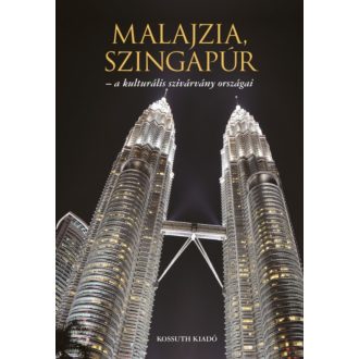   Malajzia, Szingapúr - A kulturális szivárvány országai (Ágh Attila)