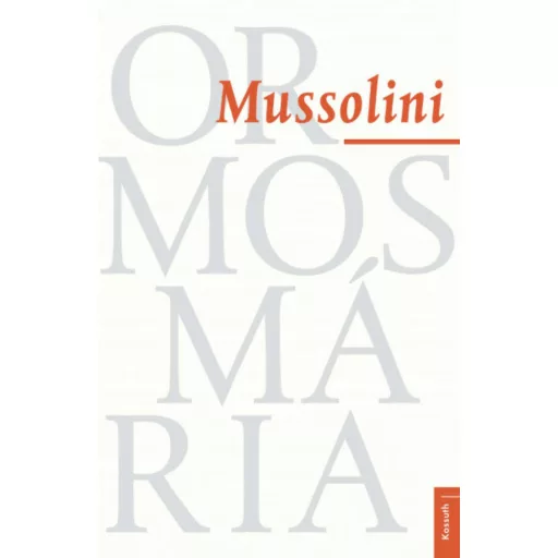 Mussolini (2. kiadás) (Ormos Mária)