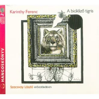 A bicikliző tigris (hangoskönyv) - Karinthy Ferenc