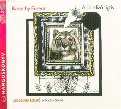 A bicikliző tigris (hangoskönyv) - Karinthy Ferenc