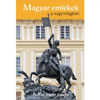 Magyar emlékek a nagyvilágban(Farkas József György)
