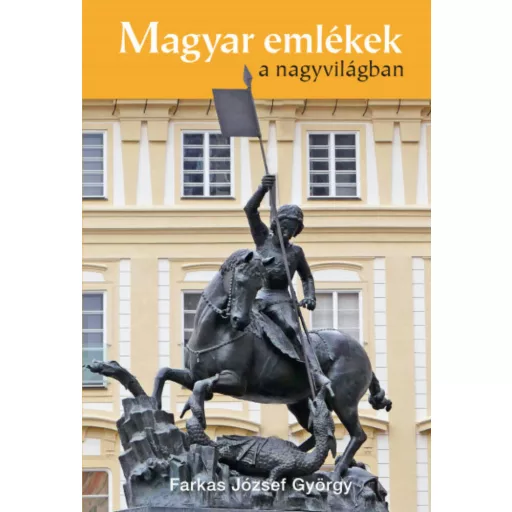 Magyar emlékek a nagyvilágban(Farkas József György)