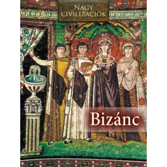 Bizánc - Nagy civilizációk 6. (Daniel Gimeno)