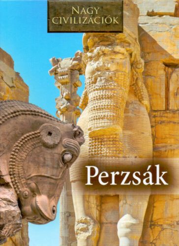 Perzsák /Nagy civilizációk 7. (Daniel Gimeno)