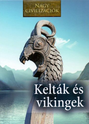 Kelták és vikingek /Nagy civilizációk 8. (Daniel Gimeno)