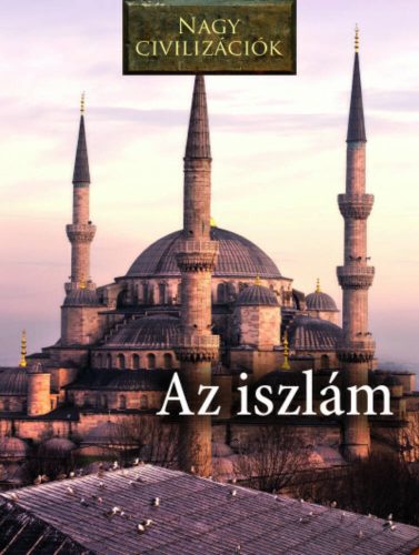 Iszlám - Nagy civilizációk 11. (Daniel Gimeno)