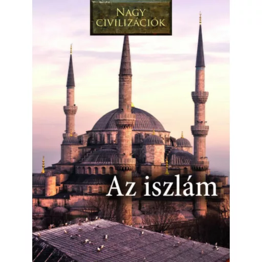 Iszlám - Nagy civilizációk 11. (Daniel Gimeno)