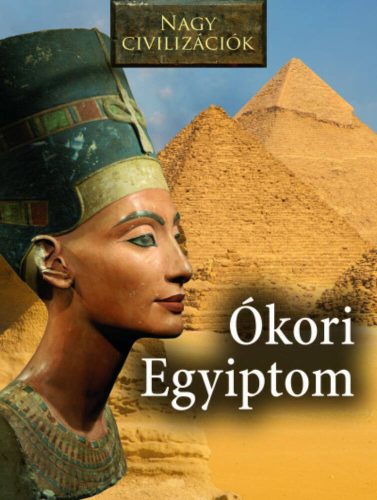 Ókori Egyiptom - Nagy civilizációk 12. (Daniel Gimeno)