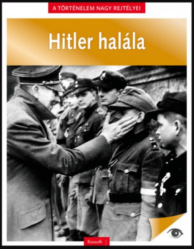 A történelem nagy rejtélyei 11. - Hitler halála