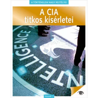 A CIA titkos kísérletei - A történelem nagy rejtélyei 3. (Válogatás)
