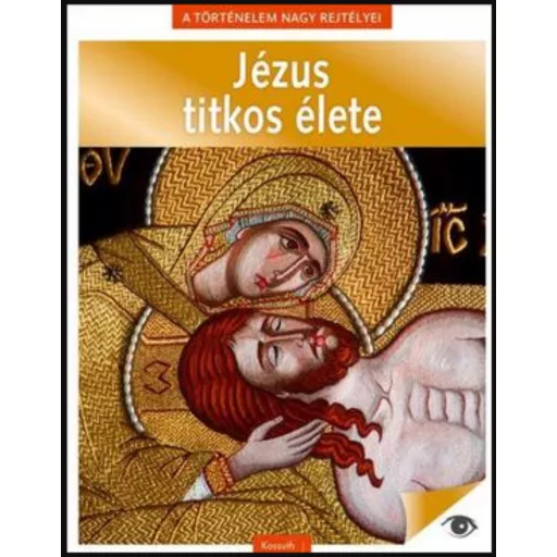 Jézus titkos élete - A történelem nagy rejtélyei 8.