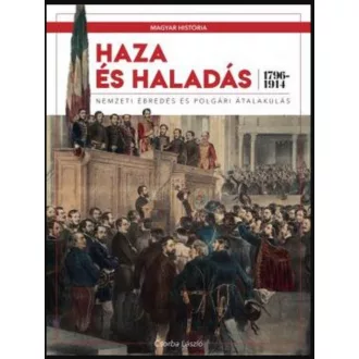   Haza és haladás - Nemzeti ébredés és polgári átalakulás (1796-1914)