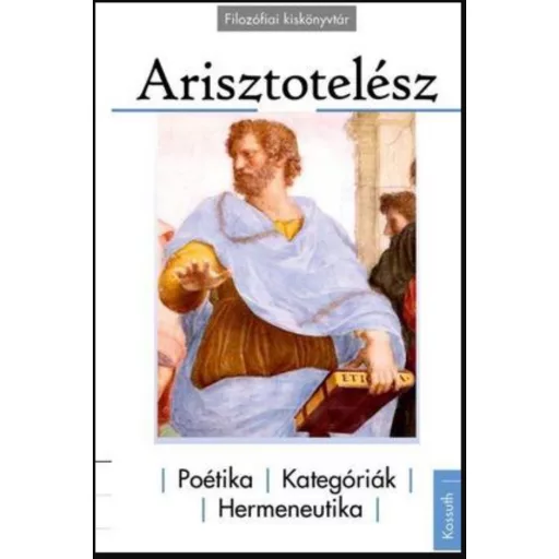 Poétika - Kategóriák - Hermeneutika - Arisztotelész
