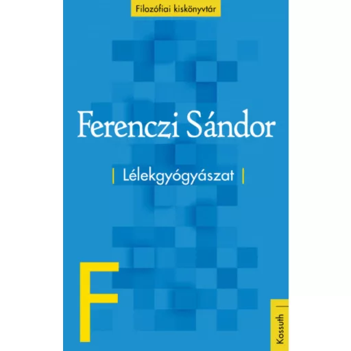 Lélekgyógyászat - Filozófiai kiskönyvtár (Ferenczi Sándor)