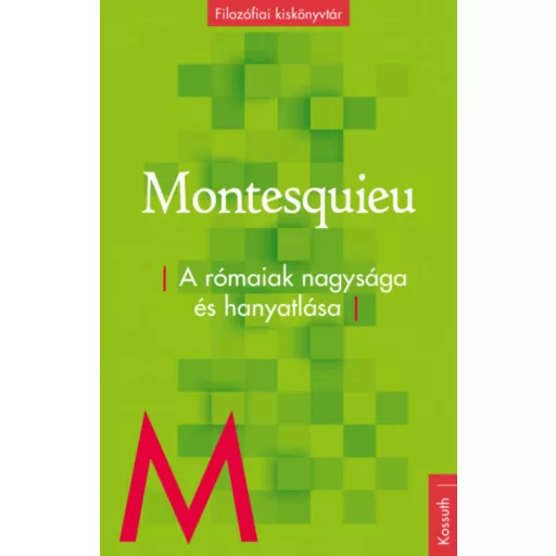 A rómaiak nagysága és hanyatlása - Filozófiai kiskönyvtár (Montesquieu)