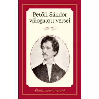 Petőfi Sándor válogatott versei /Életreszóló olvasmányok (Petőfi Sándor)