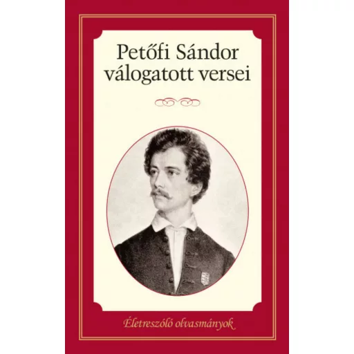 Petőfi Sándor válogatott versei /Életreszóló olvasmányok (Petőfi Sándor)