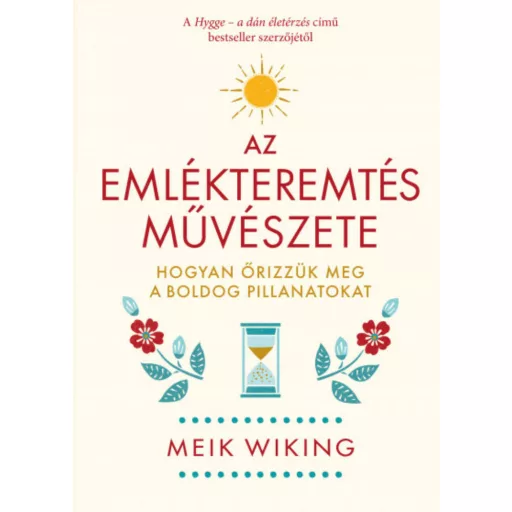 Az emlékteremtés művészete - Hogyan őrizzük meg a boldog pillanatokat (Meik Wiking)