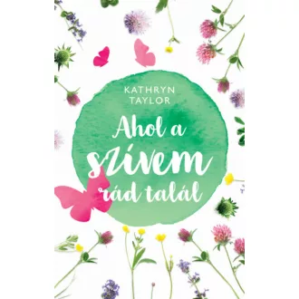 Ahol a szívem rád talál(Kathryn Taylor)