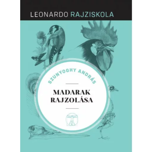 Madarak rajzolása - Leonardo rajziskola 5. (Szunyoghy András)