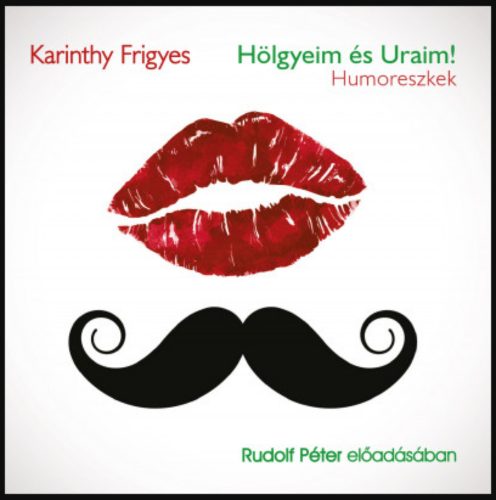 Hölgyeim és uraim! - Hangoskönyv - Karinthy Frigyes