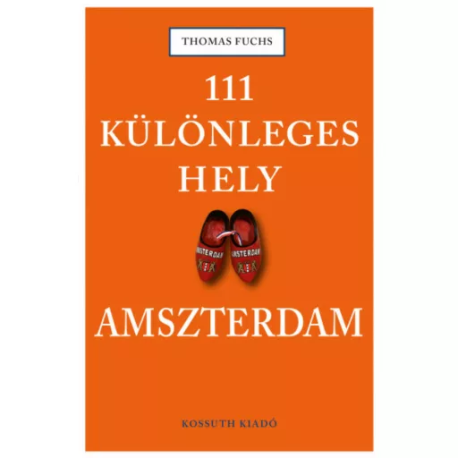111 különleges hely - Amszterdam (Thomas Fuchs)