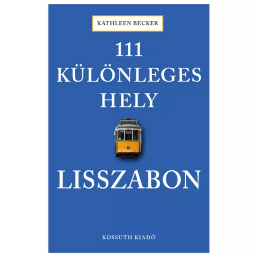 111 különleges hely - Lisszabon (Kathleen Becker)