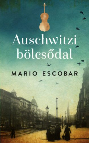 Auschwitzi bölcsődal (Mario Escobar)