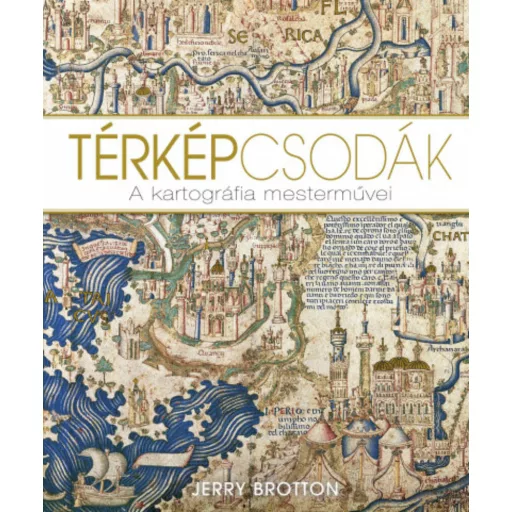 Térképcsodák - A kartográfia mesterművei (Jerry Brotton)