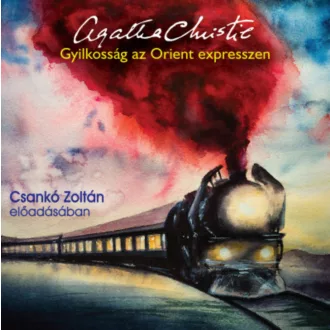   Gyilkosság az Orient expresszen - Hangoskönyv - Csankó Zoltán előadásában
