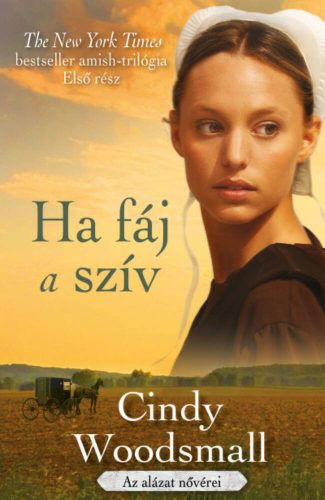 Ha fáj a szív - Az alázat nővérei 1. (Cindy Woodsmall)