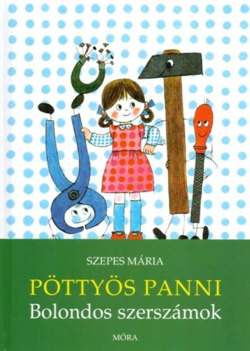 Pöttyös Panni /Bolondos szerszámok (Szepes Mária)