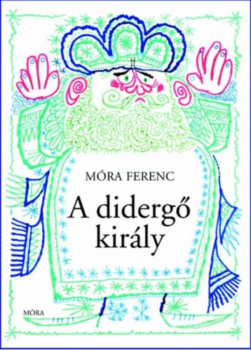 A didergő király (Móra Ferenc)