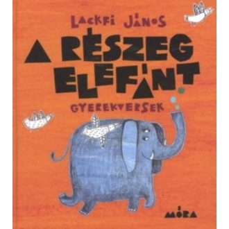 A részeg elefánt /Gyerekversek (Lackfi János)