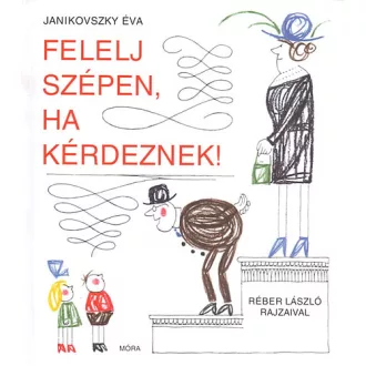   Felelj szépen, ha kérdeznek! (6. kiadás) - Janikovszky Éva